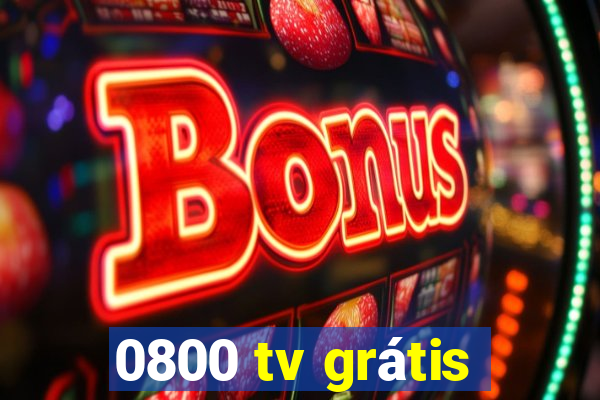 0800 tv grátis